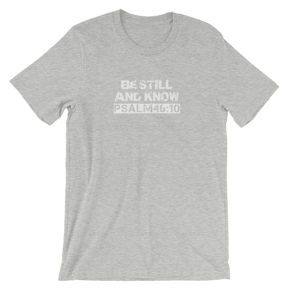 Psalm 46:10 "Be Still and Know" (Bible verse on bottom) Christian T-Shirt for Men/Unisex