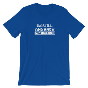 Psalm 46:10 "Be Still and Know" (Bible verse on bottom) Christian T-Shirt for Men/Unisex